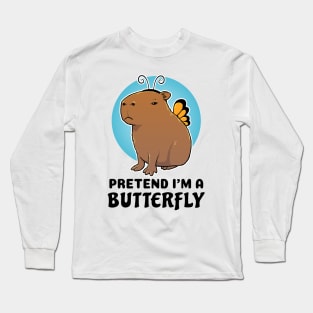 Pretend I'm a Butterfly Capybara Long Sleeve T-Shirt